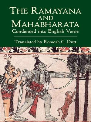 Cover of the book The Ramayana and Mahabharata Condensed into English Verse by 