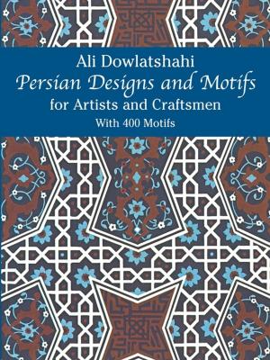 Cover of the book Persian Designs and Motifs for Artists and Craftsmen by Marguerite, Queen of Navarre