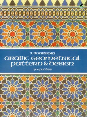 Cover of the book Arabic Geometrical Pattern and Design by Abraham Cahan