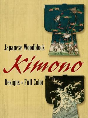 Cover of the book Japanese Woodblock Kimono Designs in Full Color by Katsushika Hokusai