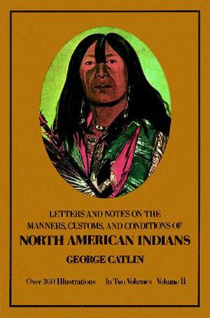 Cover of the book Manners, Customs, and Conditions of the North American Indians, Volume II by Frederick Glaysher