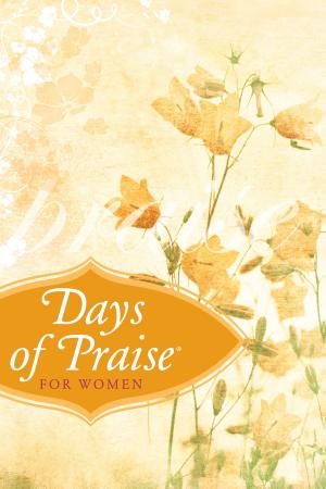 Cover of the book Days of Praise® for Women by Kay Arthur, Janna Arndt, Scoti Domeij