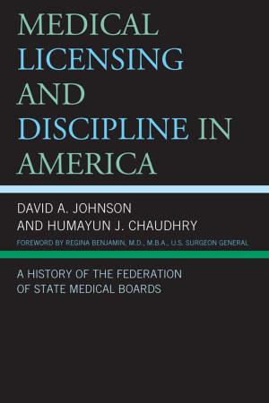 Cover of the book Medical Licensing and Discipline in America by Joyce A. Baugh, John D. Burrow, Mark S. Hurwitz, Charles F. Jacobs, Scott P. Johnson, Ashlyn Kuersten, Madhavi M. McCall, Michael A. McCall, Lee Ruffin Wilson