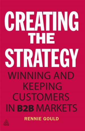 Cover of the book Creating the Strategy by Dan Croxen-John, Johann van Tonder