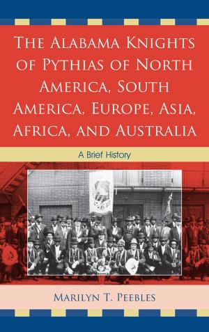 Cover of the book The Alabama Knights of Pythias of North America, South America, Europe, Asia, Africa, and Australia by Marion Kilson