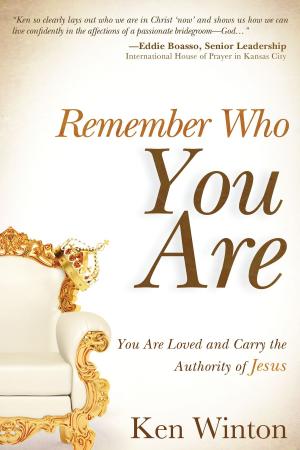 Cover of the book Remember Who You Are...: You are Loved and Carry the Authority of Jesus by Kevin Zadai