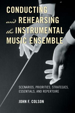 Cover of the book Conducting and Rehearsing the Instrumental Music Ensemble by Catherine Roma