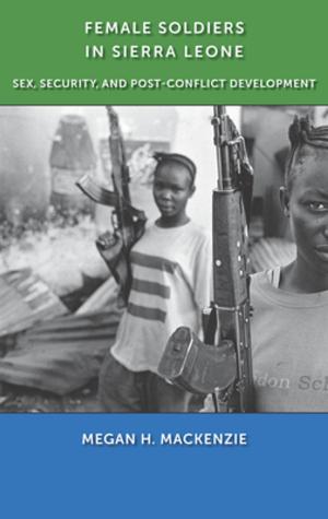 Cover of the book Female Soldiers in Sierra Leone by Leah Perry