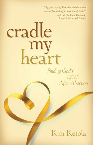Cover of the book Cradle My Heart by Mary Wilder Tileston