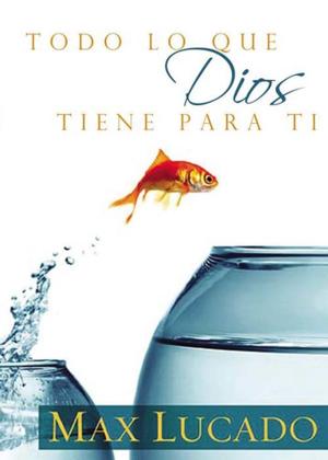 Cover of the book Todo lo que Dios tiene para ti by Zondervan