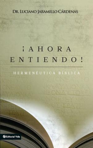 Cover of the book ¡Ahora entiendo! Hermenéutica bíblica by Mark Ernesto Arellano