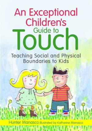Cover of the book An Exceptional Children's Guide to Touch by Signe Lindstrøm, Sören Oscarsson, Hanne Mette Ridder, Friederike Haslbeck, Amelia Oldfield, Kate Teggelove, Kirsi Tuomi, Varvara Pasiali, Annette Baron, Vicky Abad, Tali Gottfried, Margaret Barrett