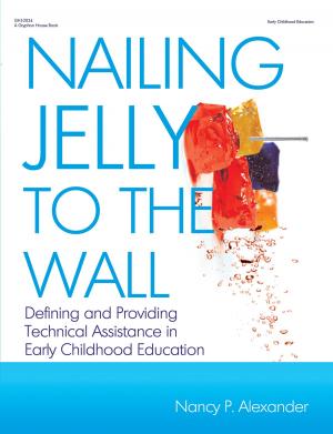 Cover of the book Nailing Jelly to the Wall by Marie Faust Evitt, Tim Dobbins, Bobbi Weesen-Baer