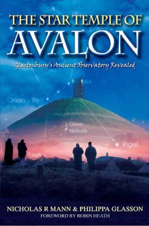 Cover of the book The Star Temple of Avalon: Glastonbury's Ancient Observatory Revealed by Miranda Austin