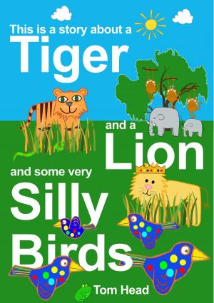 Book cover of A Tiger, A Lion And Some Very Silly Birds