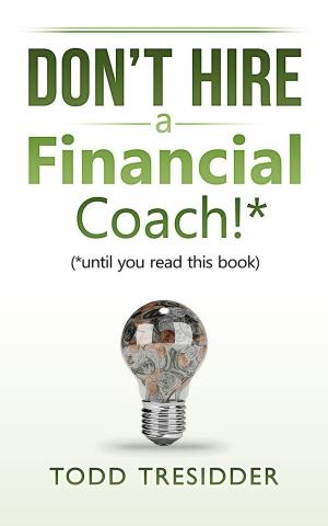 Cover of the book Don't Hire a Financial Coach! (Until You Read This Book) by Mark Reister