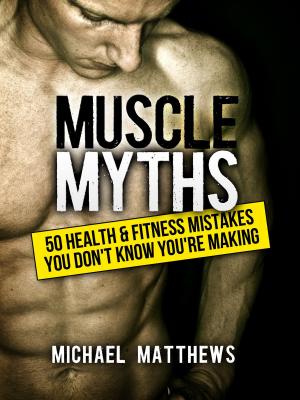 Cover of the book Muscle Myths by Selene Yeager, Editors of Men's Health