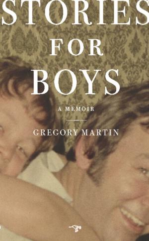 Cover of the book Stories for Boys: A Memoir by Richard Wiley