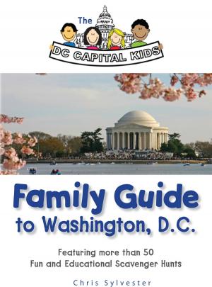 Book cover of The DC Capital Kids Family Guide to Washington, D.C: Featuring more than 50 Fun and Educational Scavenger Hunts