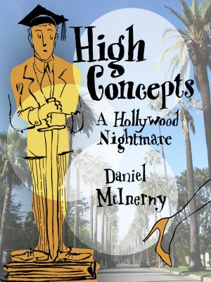 Cover of the book High Concepts: A Hollywood Nightmare by John Van Marke