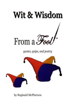 Cover of the book Wit & Wisdom From a Fool: quotes,quips and Poetry by Karen Solomon