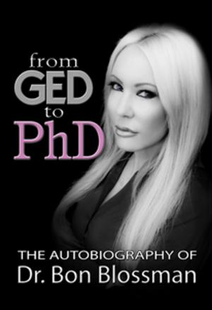 Book cover of From GED to PhD: The Autobiography of Dr. Bon Blossman