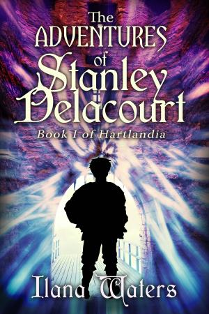 Cover of the book The Adventures of Stanley Delacourt: Book I of Hartlandia by Albert W. Aiken