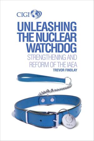 Book cover of Unleashing the Nuclear Watchdog: Strengthening and Reform of the IAEA