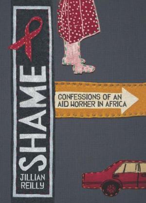 Cover of the book Shame: Confessions of an Aid Worker in Africa by Carl Lennertz