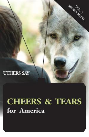 Book cover of Cheers and Tears for America; Broken Media