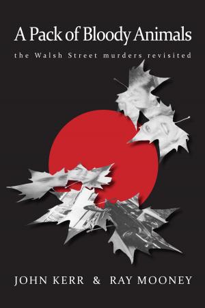 Book cover of A Pack of Bloody Animals - The Walsh Street murders revisited