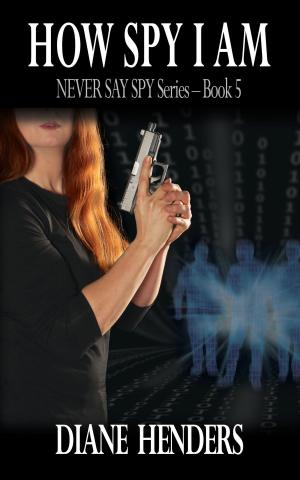 Cover of the book How Spy I Am by Diane Henders