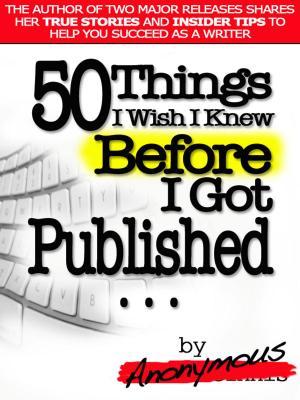 Cover of the book 50 Things I Wish I Knew BEFORE I Got Published by Al Dente