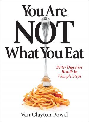 Cover of the book You Are NOT What You Eat by Matthew Mahone