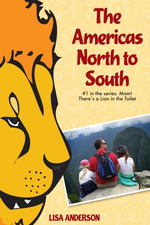 Book cover of The Americas North to South, Part 1: Mom! There's a Lion in the Toilet