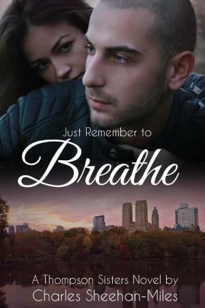 Cover of the book Just Remember to Breathe by Charles Sheehan-Miles, Andrea Randall