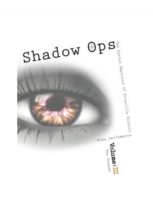 Book cover of Vol. 3 The Unseen Shadow Ops the Secret Exploits of Priscilla Roletti