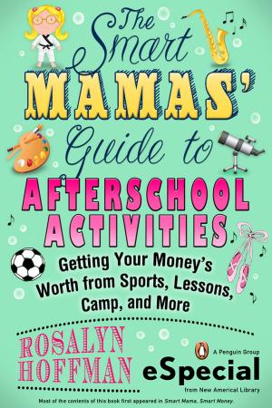 Cover of the book The Smart Mamas' Guide to After-School Activities by John C. McManus