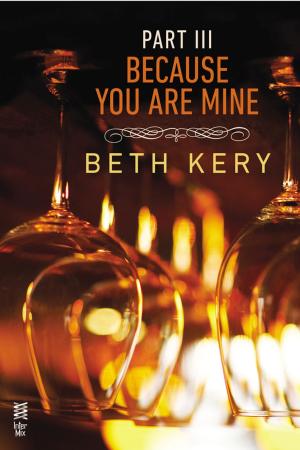 Cover of the book Because You Are Mine Part III by Amy Spencer