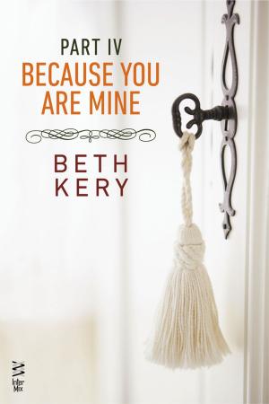 Cover of the book Because You Are Mine Part IV by Sheila Connolly