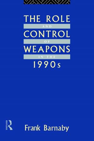 Book cover of The Role and Control of Weapons in the 1990s
