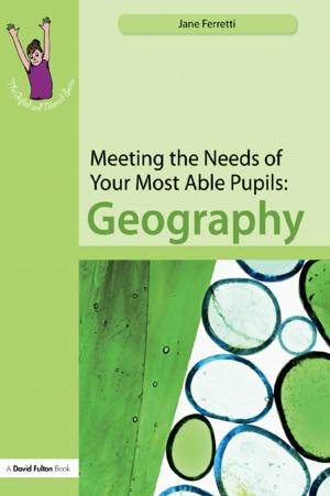 Cover of the book Meeting the Needs of Your Most Able Pupils: Geography by Yara Sharif