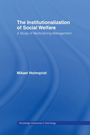 Cover of the book The Institutionalization of Social Welfare by Kim A. Loudermilk