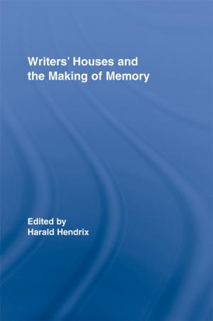 Cover of the book Writers' Houses and the Making of Memory by Stephen Hester, Peter Eglin