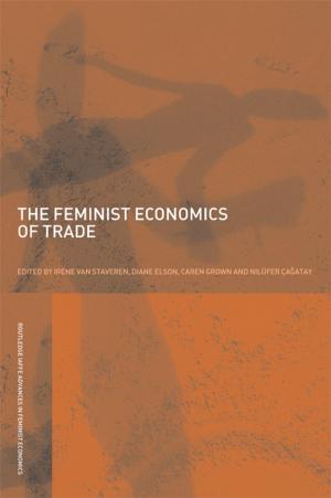 Cover of the book The Feminist Economics of Trade by Ezio Di Nucci, Filippo Santoni de Sio