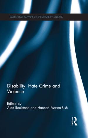 Cover of the book Disability, Hate Crime and Violence by Constantin Stefanou, Helen Xanthaki
