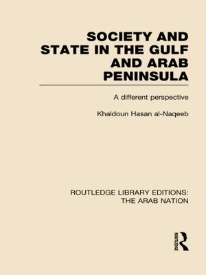 Cover of the book Society and State in the Gulf and Arab Peninsula (RLE: The Arab Nation) by Louis Snyder