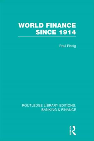 Cover of the book World Finance Since 1914 (RLE Banking &amp; Finance) by Dr Jack Dunham, Jack Dunham