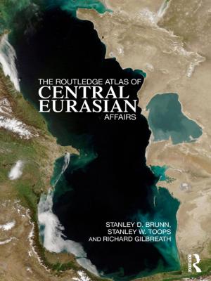 Cover of the book The Routledge Atlas of Central Eurasian Affairs by Adrian May