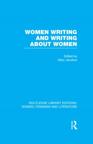 Cover of the book Women Writing and Writing about Women by Jing Yang, Pundarik Mukhopadhaya